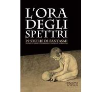 Libri Ora Degli Spettri. 29 Storie Di Fantasmi (L')