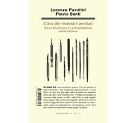 L'ora dei maestri perduti. Enzo Siciliano e la Repubblica delle lettere - ...