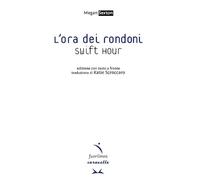 L'ora dei rondoni. Swift hour. Con testo inglese a fronte. Ediz. bilingue