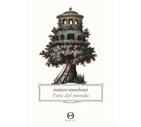 L'ora del mondo - Meschiari Matteo