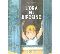 L'ora del riposino. Ediz. illustrata