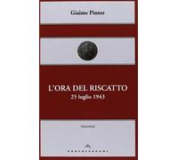 L'ora del riscatto. 25 luglio 1943