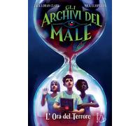 L'ora del terrore. Gli archivi del male - Clark Zack Loran, Eliopulos Nick