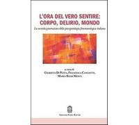 L'ora del vero sentire: corpo, delirio, mondo. La seconda generazione dell...