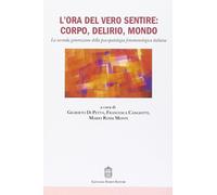 L'ora del vero sentire: corpo, delirio, mondo. La seconda generazione della psic