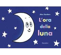 L'ora della luna. Ediz. a colori
