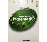 L'ora della matematica. Algebra 2. Per le Scuole