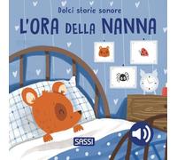 L'ora della nanna. Dolci storie sonore. Ediz. a colori