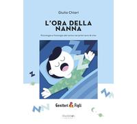 L'ora della nanna. Psicologia e fisiologia del sonno nei primi anni di vita. Nuova ediz.