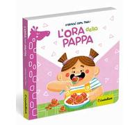 L'ora della pappa. Ediz. a colori