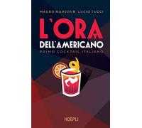 L' ora dell'Americano. Primo cocktail italiano