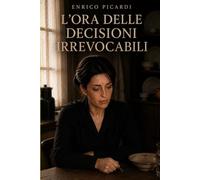 L'ora delle decisioni irrevocabili