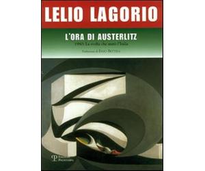 L'ora di Austerlitz. 1980: la svolta che mutò l'Italia - Lagorio Lelio