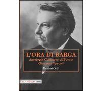 L'ora di Barga 2014. Antologia concorso di poesia Giovanni Pascoli