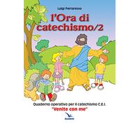 L'ora di catechismo. Quaderno operativo per il catechismo Cei «Venite con me» (Vol. 2)