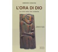 L'ora di Dio. La crisi nella vita credente - Cencini Amedeo