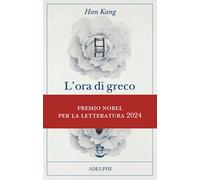 Libri Han Kang - L' Ora Di Greco