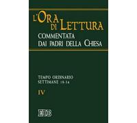 L'ora di lettura commentata dai Padri della Chiesa. Vol. 4 - AA.VV.