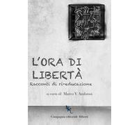 L'ora di libertà. Racconti di ri-educazione