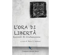 L'ora di libertà. Racconti di ri-educazione - 2026 - Compagnia Ed