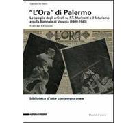 «L'Ora» di Palermo. Lo spoglio degli articoli su F.T. Marinetti e il futurismo e sulla Biennale di Venezia (1909-1943). Fonti del XX secolo