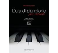 L'ora di pianoforte per adulti. Corso... Metodo - Capriotti Giulietta