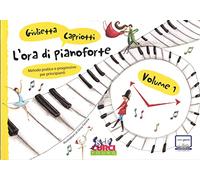 L'ORA DI PIANOFORTE. METODO PRATICO E PROGRESSIVO PER PRINCIPIANTI . VOL. 1 -