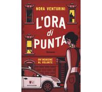 L'ora di punta. Un'indagine al volante - Venturini Nora