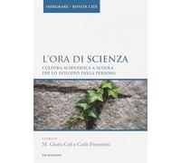 L'ora di scienza. Cultura scientifica a scuola per lo sviluppo della persona