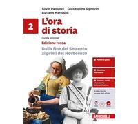 L'ora di storia. Ediz. rossa. Per la Scuola media. Dalla fine del Seicento ai primi del Novecento (Vol. 2)