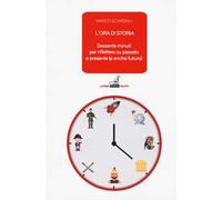 L'ora di storia. Sessanta minuti per riflettere su passato e presente (e anche futuro)