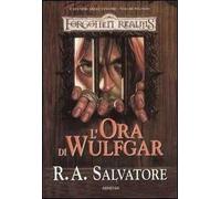 L'ora di Wulfgar. I sentieri della tenebra. Forgotten Realms. Vol. 2