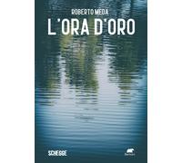 L'ora d'oro - Meda Roberto