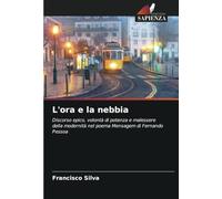 L'ora e la nebbia: Discorso epico, volontà di potenza e malessere della modernità nel poema Mensagem di Fernando Pessoa