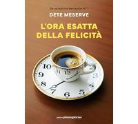 L'ora esatta della felicità