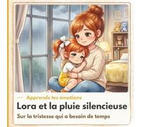 Lora et la pluie silencieuse: Sur la tristesse qui a besoin de temps
