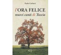 L'ora felice. Nuovi canti di Tuscia