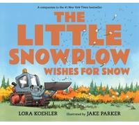 Lora Koehler The Little Snowplow Wishes for Snow (Copertina rigida)