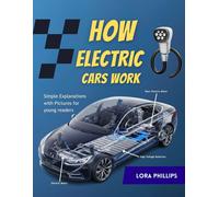 Lora Phillips How Electric Cars work for kids: Simple explanations w (Tascabile)