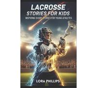 Lora Phillips lacrosse stories for kids (Tascabile)