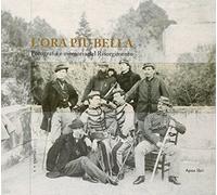 L'ora più bella. Fotografia e memoria del Risorgimento. Ediz. illustrata