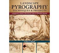 [Lora S. Irish] [Paperback] Landscape Pyrography Techniques & Projects: A Beginner's Guide to Burning by Layer for Beautiful Results Woodburning Textured, Lifelike Scenes in Layers,