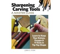 Lora S Irish Sharpening Carving Tools for Beginners (Tascabile)