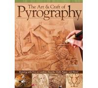 Lora S. Irish The Art & Craft of Pyrography (Tascabile)