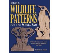 Lora S. Irish World Wildlife Patterns for the Scroll Saw (Tascabile)