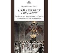 L'ora terribile che giunge. Colloquio sull'Anticristo fra un Principe dell...