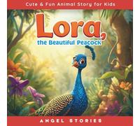 Lora, the Beautiful Peacock: A Heartwarming Jungle Story About Kindness, Friendship, and True Beauty for Toddlers and Kids Ages 2-6: A Colorful Moral ... and Grateful - Perfect for Bedtime Reading