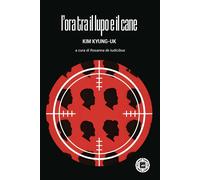 L'ora tra il lupo e il cane [Paperback] Kim, Kyung-uk and De Iudicibus, Rosanna
