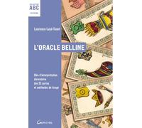 L'Oracle Belline - ABC - Clés d'interprétation divinatoire des 53 cartes et méthodes de tirage
