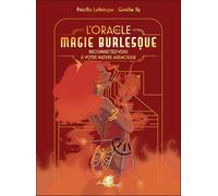 L'oracle de la magie burlesque: Reconnectez-vous à votre nature audacieuse